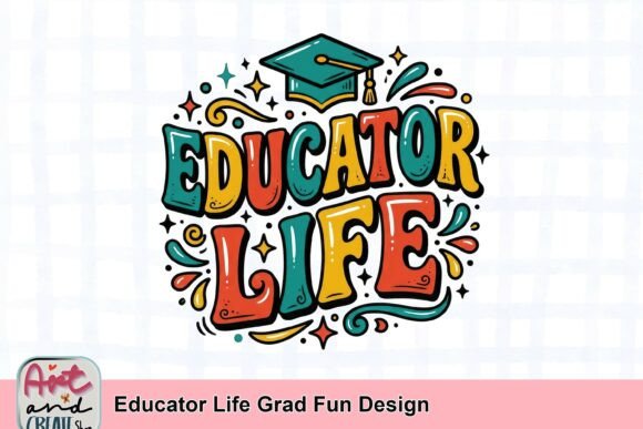 Educator Life Grad Fun Design
