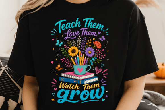 Teach Them Love Them Shirt PNG: A Practical Guide to Integrating Floral Teacher Graphics into Apparel and Projects